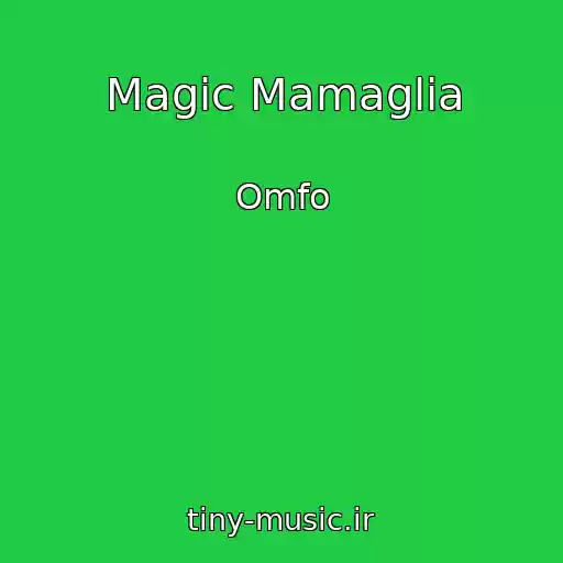 کاور آهنگ Magic Mamaglia از Omfo