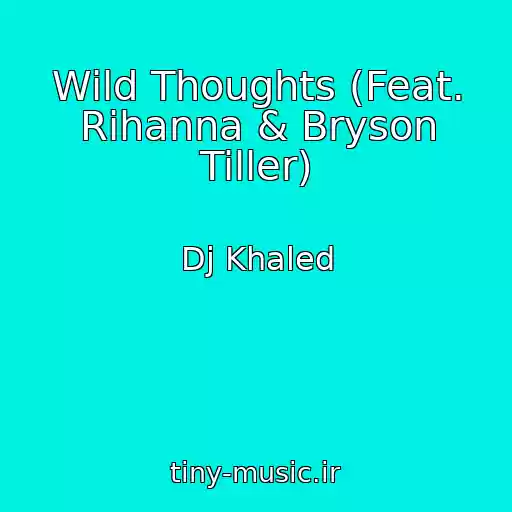 کاور آهنگ Wild Thoughts (Feat. Rihanna & Bryson Tiller) از Dj Khaled