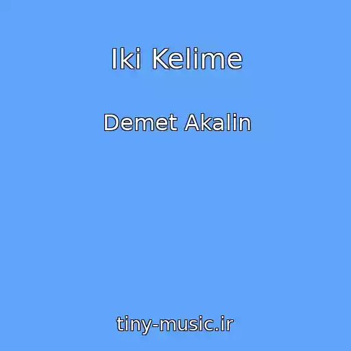 کاور آهنگ Iki Kelime از Demet Akalin