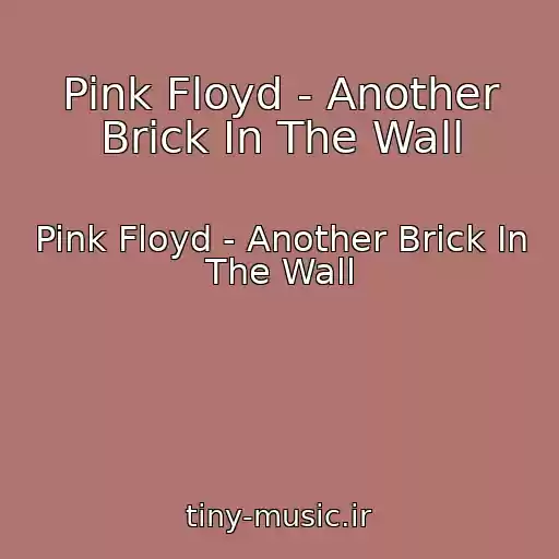 کاور آهنگ Pink Floyd - Another Brick In The Wall از Pink Floyd - Another Brick In The Wall
