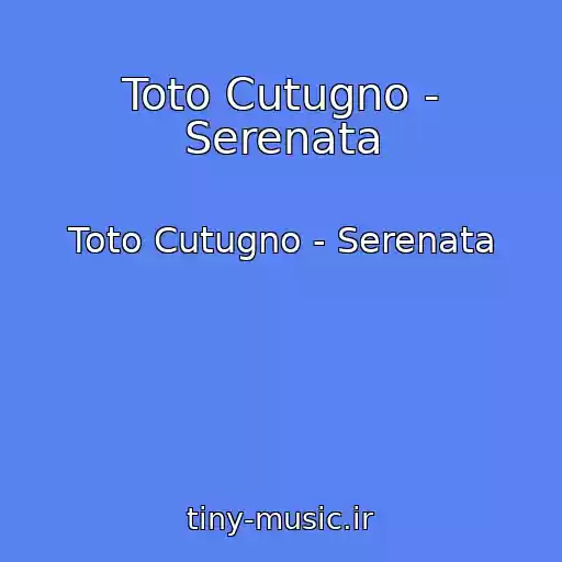 کاور آهنگ Toto Cutugno - Serenata از Toto Cutugno - Serenata