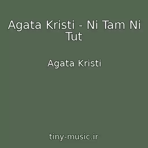 کاور آهنگ Agata Kristi - Ni Tam Ni Tut از Agata Kristi