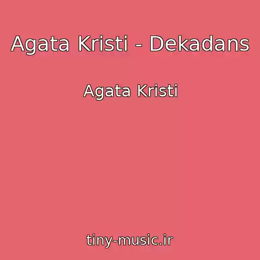 کاور آهنگ Agata Kristi - Dekadans از Agata Kristi