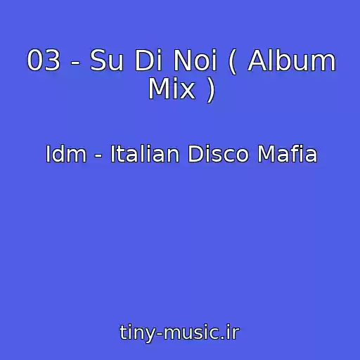 کاور آهنگ 03 - Su Di Noi ( Album Mix ) از Idm - Italian Disco Mafia
