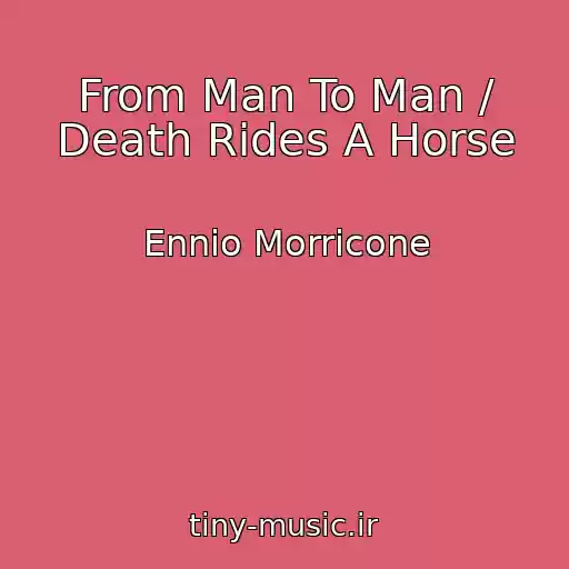 کاور آهنگ From Man To Man / Death Rides A Horse از Ennio Morricone