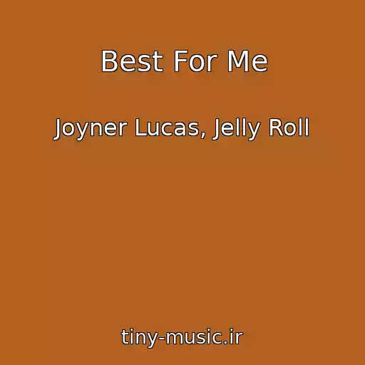 کاور آهنگ Best For Me از Joyner Lucas, Jelly Roll
