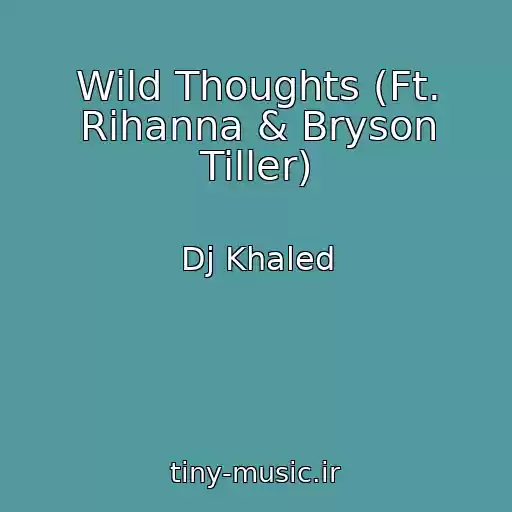 کاور آهنگ Wild Thoughts (Ft. Rihanna & Bryson Tiller) از Dj Khaled