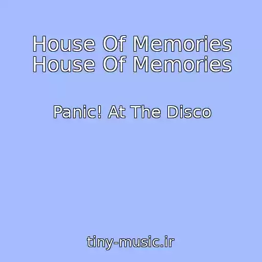 کاور آهنگ House Of Memories House Of Memories از Panic! At The Disco