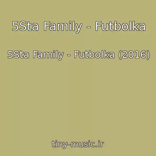 کاور آهنگ 5Sta Family - Futbolka از 5Sta Family - Futbolka (2016)