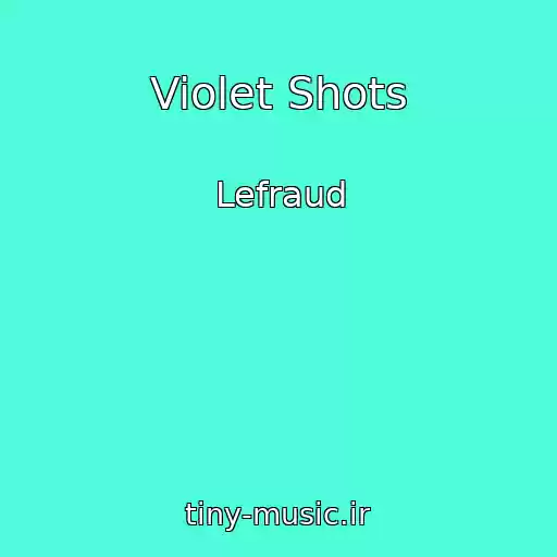 کاور آهنگ Violet Shots از Lefraud
