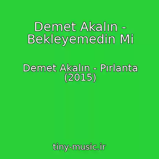 کاور آهنگ Demet Akalın - Bekleyemedin Mi از Demet Akalın - Pırlanta (2015)