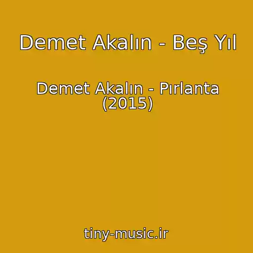 کاور آهنگ Demet Akalın - Beş Yıl از Demet Akalın - Pırlanta (2015)