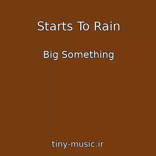 کاور آهنگ Starts To Rain از Big Something