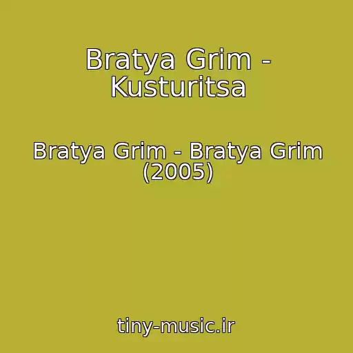 کاور آهنگ Bratya Grim - Kusturitsa از Bratya Grim - Bratya Grim (2005)