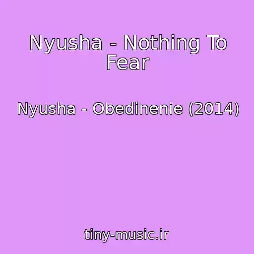 کاور آهنگ Nyusha - Nothing To Fear از Nyusha - Obedinenie (2014)