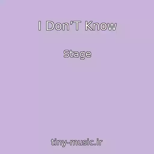 کاور آهنگ I Don’T Know از Stage