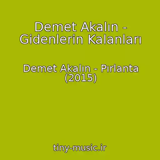 کاور آهنگ Demet Akalın - Gidenlerin Kalanları از Demet Akalın - Pırlanta (2015)