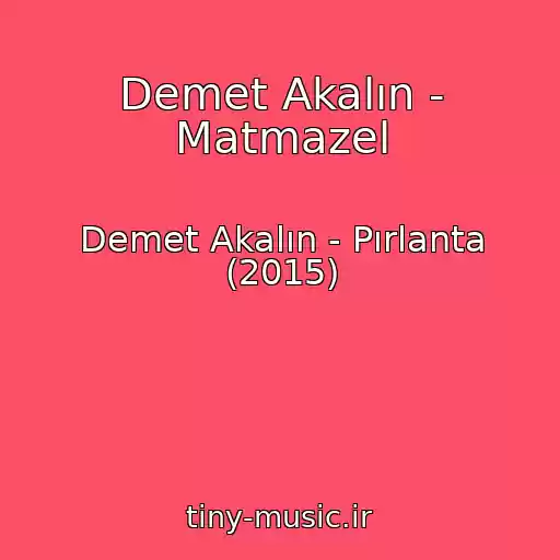 کاور آهنگ Demet Akalın - Matmazel از Demet Akalın - Pırlanta (2015)