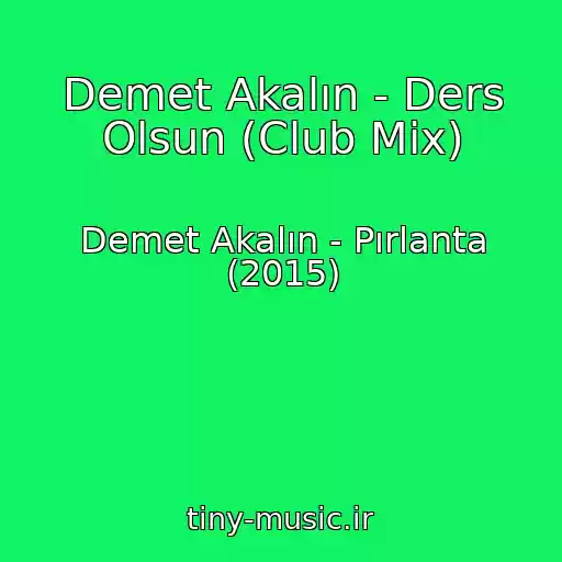 کاور آهنگ Demet Akalın - Ders Olsun (Club Mix) از Demet Akalın - Pırlanta (2015)