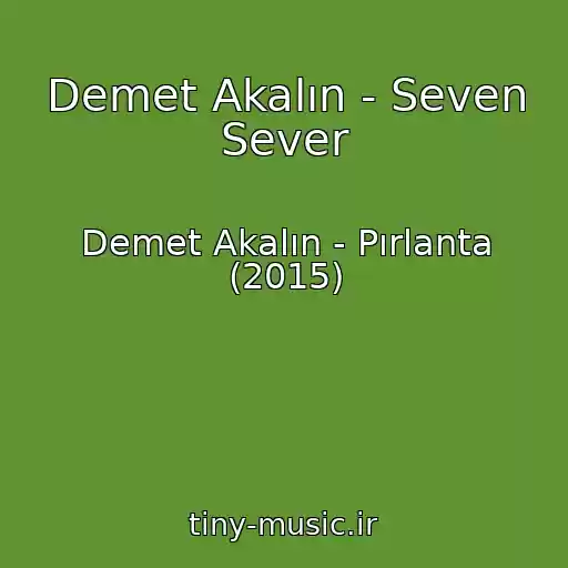 کاور آهنگ Demet Akalın - Seven Sever از Demet Akalın - Pırlanta (2015)