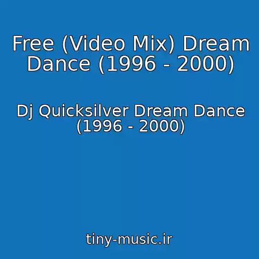 کاور آهنگ Free (Video Mix) Dream Dance (1996 - 2000) از Dj Quicksilver Dream Dance (1996 - 2000)