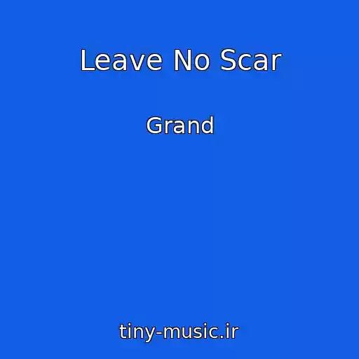 کاور آهنگ Leave No Scar از Grand