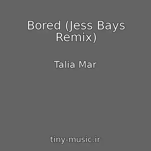 کاور آهنگ Bored (Jess Bays Remix) از Talia Mar