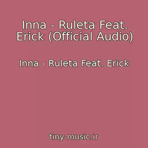 کاور آهنگ Inna - Ruleta Feat. Erick (Official Audio) از Inna - Ruleta Feat. Erick