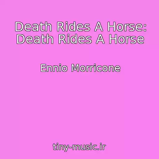 کاور آهنگ Death Rides A Horse: Death Rides A Horse از Ennio Morricone