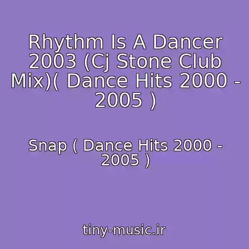 کاور آهنگ Rhythm Is A Dancer 2003 (Cj Stone Club Mix)( Dance Hits 2000 - 2005 ) از Snap ( Dance Hits 2000 - 2005 )