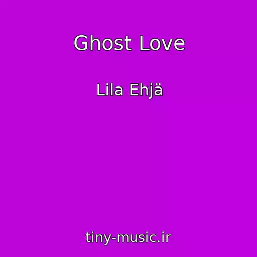 کاور آهنگ Ghost Love از Lila Ehjä