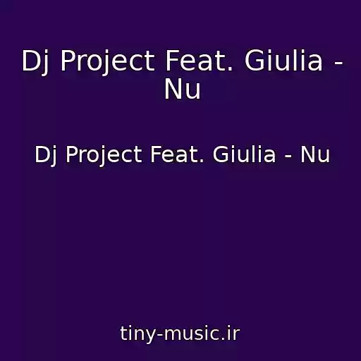 کاور آهنگ Dj Project Feat. Giulia - Nu از Dj Project Feat. Giulia - Nu