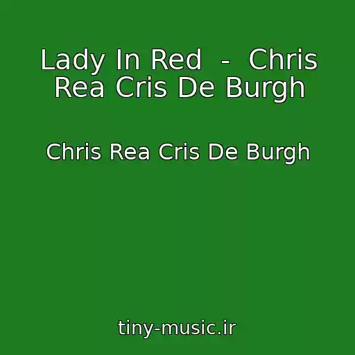 کاور آهنگ Lady In Red  -  Chris Rea Cris De Burgh از Chris Rea Cris De Burgh