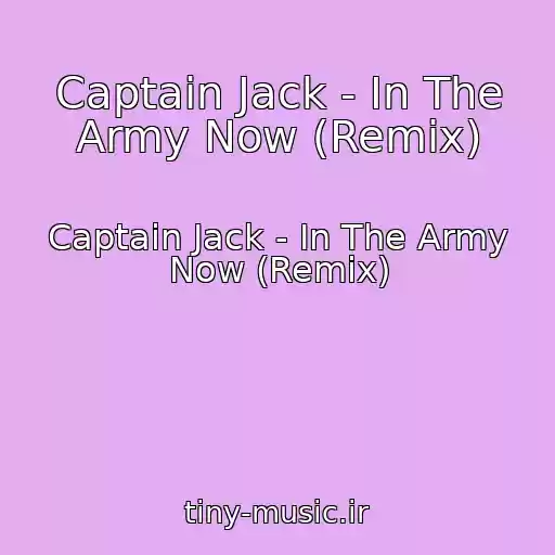 کاور آهنگ Captain Jack - In The Army Now (Remix) از Captain Jack - In The Army Now (Remix)