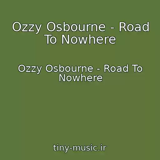 کاور آهنگ Ozzy Osbourne - Road To Nowhere از Ozzy Osbourne - Road To Nowhere