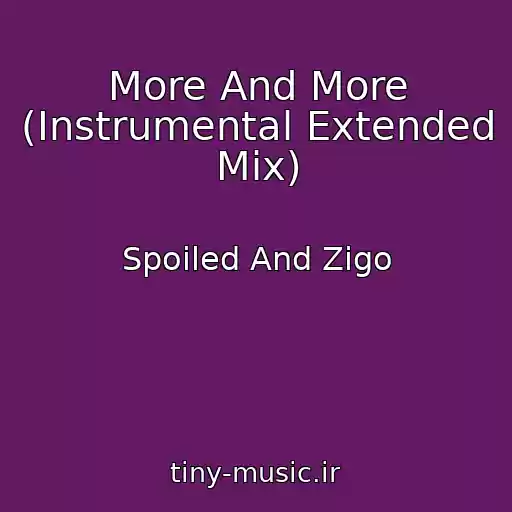 کاور آهنگ More And More (Instrumental Extended Mix) از Spoiled And Zigo