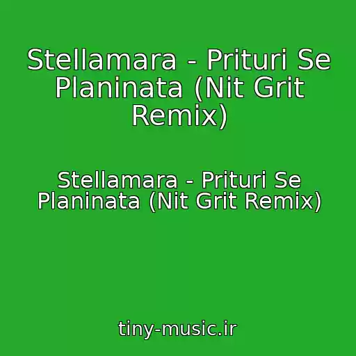 کاور آهنگ Stellamara - Prituri Se Planinata (Nit Grit Remix) از Stellamara - Prituri Se Planinata (Nit Grit Remix)