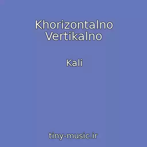 کاور آهنگ Khorizontalno Vertikalno از Kali