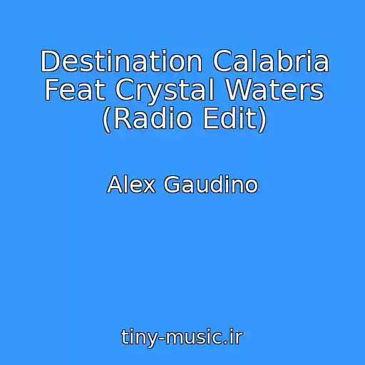 کاور آهنگ Destination Calabria Feat Crystal Waters (Radio Edit) از Alex Gaudino