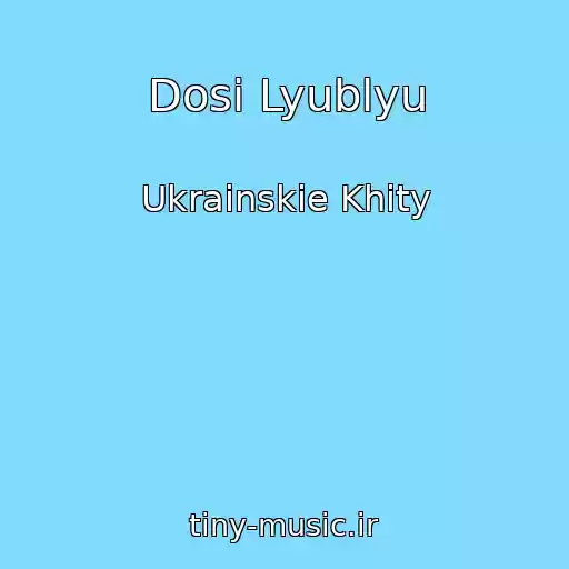 کاور آهنگ Dosі Lyublyu از Ukrainskie Khity