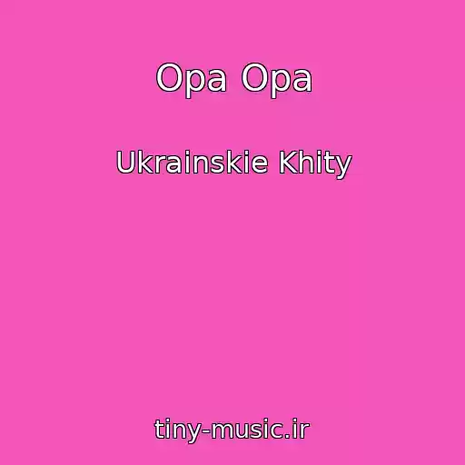کاور آهنگ Opa Opa از Ukrainskie Khity