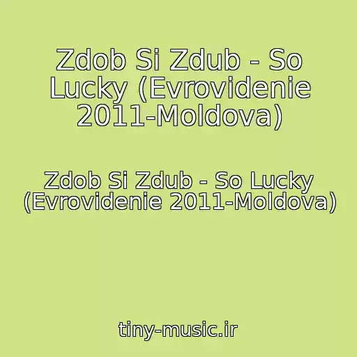 کاور آهنگ Zdob Si Zdub - So Lucky (Evrovidenie 2011-Moldova) از Zdob Si Zdub - So Lucky (Evrovidenie 2011-Moldova)