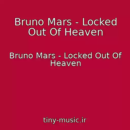 کاور آهنگ Bruno Mars - Locked Out Of Heaven از Bruno Mars - Locked Out Of Heaven