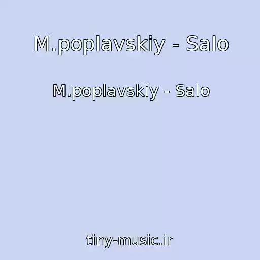کاور آهنگ M.poplavskiy - Salo از M.poplavskiy - Salo