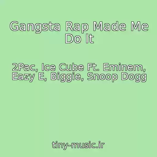 کاور آهنگ Gangsta Rap Made Me Do It از 2Pac, Ice Cube Ft. Eminem, Eazy E, Biggie, Snoop Dogg