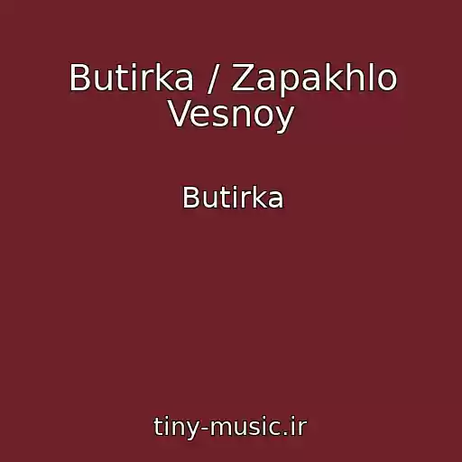 کاور آهنگ Butirka / Zapakhlo Vesnoy از Butirka