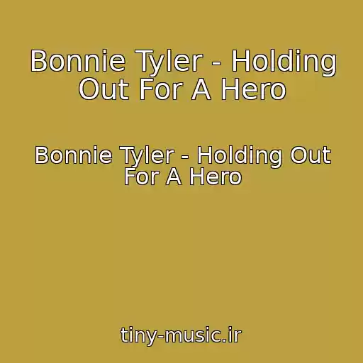 کاور آهنگ Bonnie Tyler - Holding Out For A Hero از Bonnie Tyler - Holding Out For A Hero