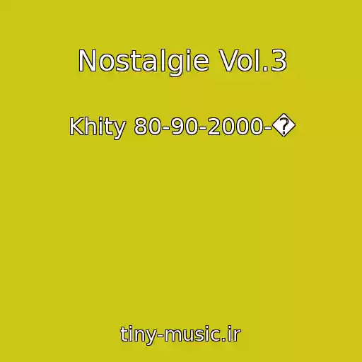 کاور آهنگ Nostalgie Vol.3 از Khity 80-90-2000-�