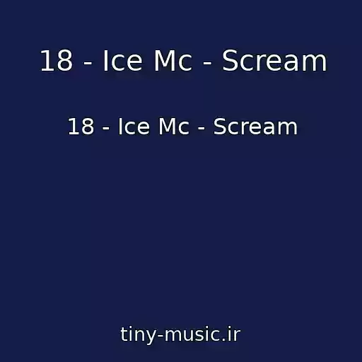 کاور آهنگ 18 - Ice Mc - Scream از 18 - Ice Mc - Scream