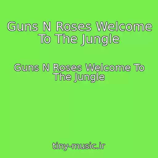 کاور آهنگ Guns N Roses Welcome To The Jungle از Guns N Roses Welcome To The Jungle